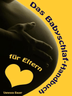 Das Babyschlaf-Handbuch für Eltern: Sanfter Babyschlaf ist (k)ein Kinderspiel (Babyschlaf-Ratgeber: Tipps zum Einschlafen & Durchschlafen im 1. Lebensjahr)