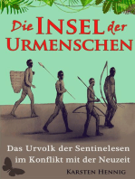 Die Insel der Urmenschen: Das Urvolk der Sentinelesen im Konflikt mit der Neuzeit