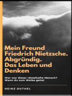 Mein Freund Friedrich Nietzsche: Abgründig - Das Leben und Denken