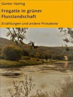 Fregatte in grüner Flusslandschaft: Erzählungen und andere Prosatexte
