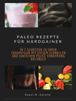 Paleo Rezepte für Hardgainer: In 7 Schritten zu Ihrer Traumfigur mit diesem schnellen und einfachen Paleo-Ernährung Kochbuch