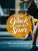 Dem Glück auf der Spur Band 3: Bittersüße Geschichten, wie das Leben sie erzählt.