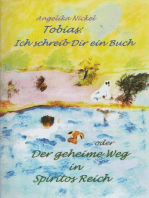 Tobias, ich schreib Dir ein Buch: oder Der geheime Weg in Spiritos Reich