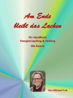 Am Ende bleibt das Lachen: Ein Handbuch - EnergieCoaching & Heilung - Die Essenz