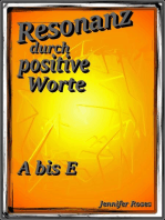 Resonanz durch positive Worte: A bis E