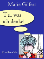 Tu, was ich denke!