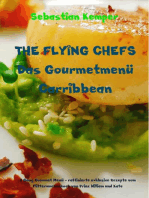 THE FLYING CHEFS Das Gourmetmenü Carribbean - 6 Gang Gourmet Menü: 6 Gang Gourmet Menü - raffinierte exklusive Rezepte vom Flitterwochenkoch von Prinz William und Kate