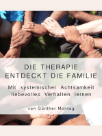 Die Therapie entdeckt die Familie: Mit systemischer Achtsamkeit liebevolles Verhalten lernen