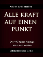 Alle Kraft auf einen Punkt: Die 400 besten Auszüge aus den Werken von O. S. Marden