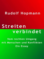 Streiten verbindet: Vom rechten Umgang mit Menschen und Konflikten