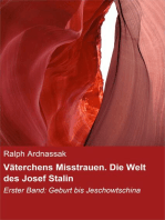 Väterchens Misstrauen. Die Welt des Josef Stalin: Erster Band: Geburt bis Jeschowtschina