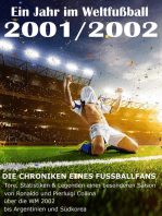 Ein Jahr im Weltfußball 2001 / 2002: Tore, Statistiken & Legenden einer Fußball-Saison im Weltfußball
