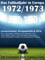 Das Fußballjahr in Europa 1972 / 1973: Landesmeister, Europapokale und UEFA - Tore, Statistiken, Wissen und Legenden von Gerd Müller, Johan Cruyff bis Ajax Amsterdam einer besonderen Saison im europäischen Fußball