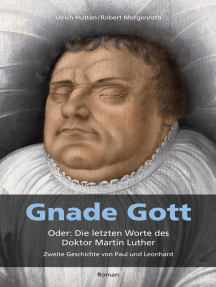 Gnade Gott. Oder: Die letzten Worte des Doktor Martin Luther: Zweite Geschichte von Paul und Leonhard