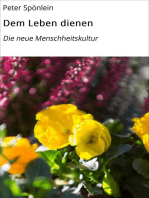 Dem Leben dienen: Die neue Menschheitskultur