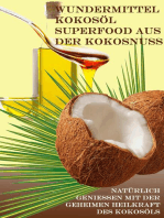 Wundermittel Kokosöl – Superfood aus der Kokosnuss: Natürlich genießen mit der geheimen Heilkraft des Kokosöls
