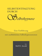 Selbstentfaltung durch Selbsthypnose - Eine Einführung mit ausführlichen Selbsthypnosetexten: Wie Sie Ihr Unterbewusstsein nachhaltig positiv beeinflussen können