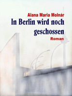 In Berlin wird noch geschossen e-book: Roman