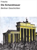 Die Schandmauer: Berliner Geschichten