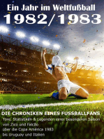 Ein Jahr im Weltfußball 1982 / 1983: Tore, Statistiken & Legenden einer Fußball-Saison im Weltfußball