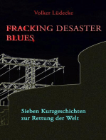 Fracking Desaster Blues: Sieben Kurzgeschichten zur Rettung der Welt