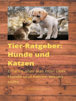 Tier-Ratgeber: Hunde und Katzen: Erfahre alles was man über Hunde und Katzen wissen sollte