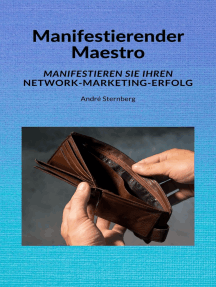 Manifestierender Maestro: Manifestieren Sie Ihren Network-Marketing-Erfolg