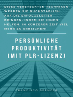 Persönliche Produktivität: Entdecken Sie versteckte Techniken, die Ihnen helfen in, in kürzerer Zeit viel mehr zu erreichen