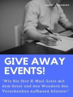 Give away Events!: "Wie Sie Ihre E-Mail-Liste mit dem Geist und den Wundern des Verschenken aufbauen können!"