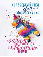 Kurzgeschichten der Fortpflanzung: Warum die Evolution der Phantasie bedarf.