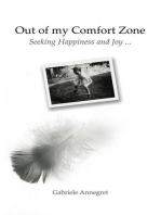 Out of my Comfort Zone Seeking Happiness and Joy ...: Seeking Happiness and Joy ...