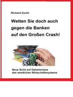 Wetten Sie doch auch gegen die Banken auf den Großen Crash!: Neue Sicht auf Geheimnisse des westlichen Wirtschaftssystems