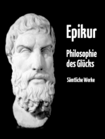 Philosophie des Glücks: Gesamtausgabe aller Werke von Epikur in deutscher Übersetzung – plus Nachwort und Interpretation
