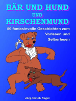 Bär und Hund und Kirschenmund: 50 fantasievolle Geschichten zum Vorlesen und Selberlesen