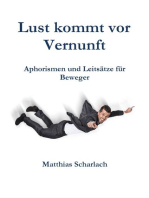 Lust kommt vor Vernunft: Aphorismen und Leitsätze für Beweger