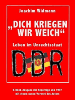 Dich kriegen wir weich: Leben im Unrechtsstaat DDR