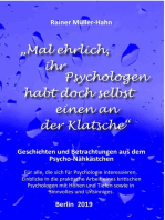 "Mal ehrlich, ihr Psychologen habt doch selbst einen an der Klatsche": Geschichten aus dem Nähkästchen. Einblicke in die praktische Arbeit eines kritischen Psychologen.