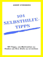 101 Selbsthilfe-Tipps: 101 Tipps, um Motivation zu finden um Ihre Ziele zu erreichen