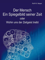 Der Mensch – Ein Spiegelbild seiner Zeit: oder: Wohin uns der Zeitgeist treibt