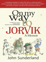 On My Way To Jorvik: A humorous memoir of how a boy with a vision became a radical designer, created Dusty Bin, made films with Kenny Everett then revolutionised visitor attraction design forever