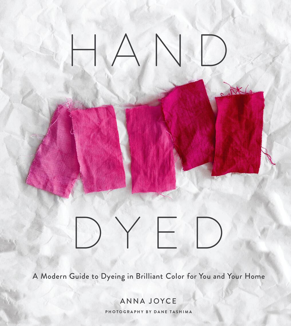 Hand Dyed by Anna Joyce, Dane Tashima - Ebook | Scribd