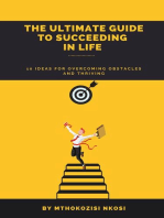 The Ultimate Guide to Succeeding in Life - 10 Ideas for Overcoming Obstacles and Thriving