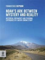 Noah's Ark Between Mystery and Reality: Historical Documents and Personal Experience of a Never-Ending Story