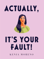 Actually, It's Your Fault!