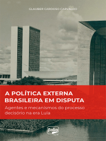 A política externa brasileira em disputa: agentes e mecanismos do processo decisório na era Lula