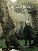 John Moriarty: Not The Whole Story: Not the Whole Story