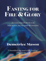 Fasting for Fire & Glory: Access the Power for Miracles, Signs and Wonders