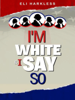 I'm White And I Say So: 1