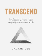 Transcend: Your Blueprint to Success, Health, Happiness, and the Key to Getting Everything You Ever Wanted in Life