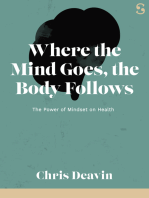 Where the Mind Goes, the Body Follows: The Power of Mindset on Health